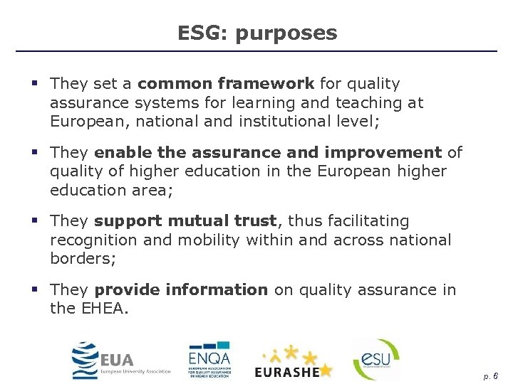 ESG: purposes § They set a common framework for quality assurance systems for learning