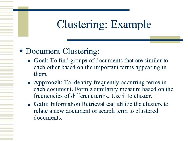 Clustering: Example w Document Clustering: n n n Goal: To find groups of documents