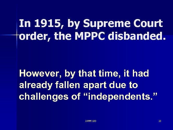 In 1915, by Supreme Court order, the MPPC disbanded. However, by that time, it