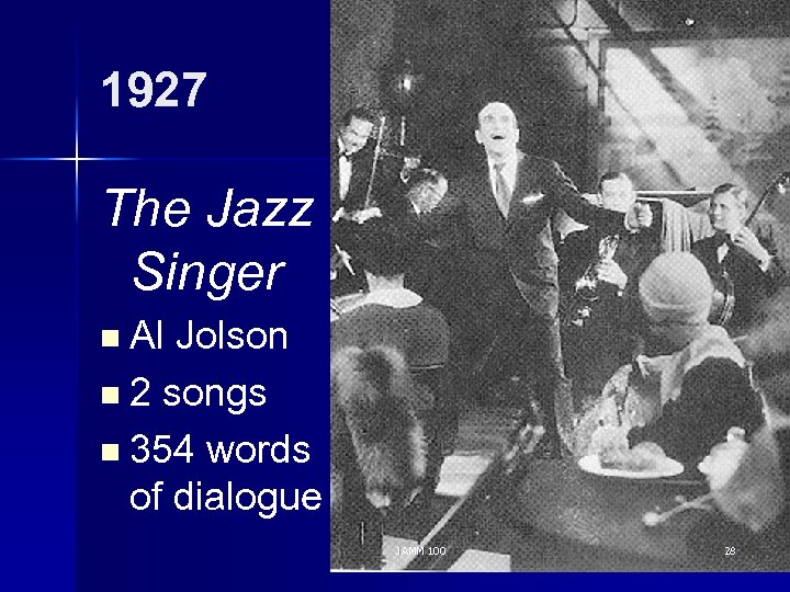 1927 The Jazz Singer n Al Jolson n 2 songs n 354 words of