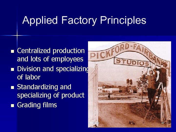Applied Factory Principles n n Centralized production and lots of employees Division and specializing