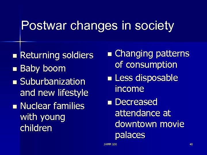 Postwar changes in society Returning soldiers n Baby boom n Suburbanization and new lifestyle