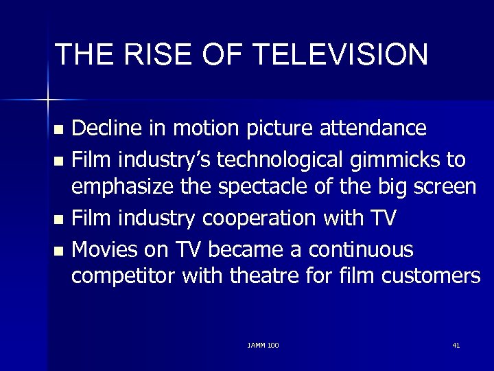 THE RISE OF TELEVISION Decline in motion picture attendance n Film industry’s technological gimmicks