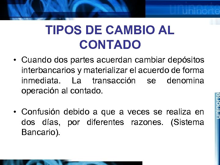 TIPOS DE CAMBIO AL CONTADO • Cuando dos partes acuerdan cambiar depósitos interbancarios y