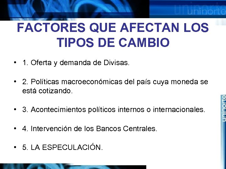 FACTORES QUE AFECTAN LOS TIPOS DE CAMBIO • 1. Oferta y demanda de Divisas.