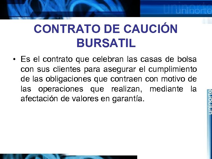 CONTRATO DE CAUCIÓN BURSATIL • Es el contrato que celebran las casas de bolsa