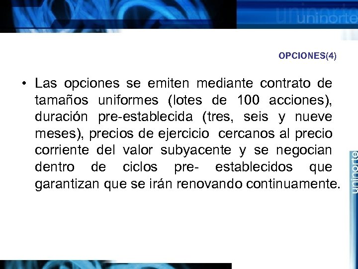 OPCIONES(4) • Las opciones se emiten mediante contrato de tamaños uniformes (lotes de 100