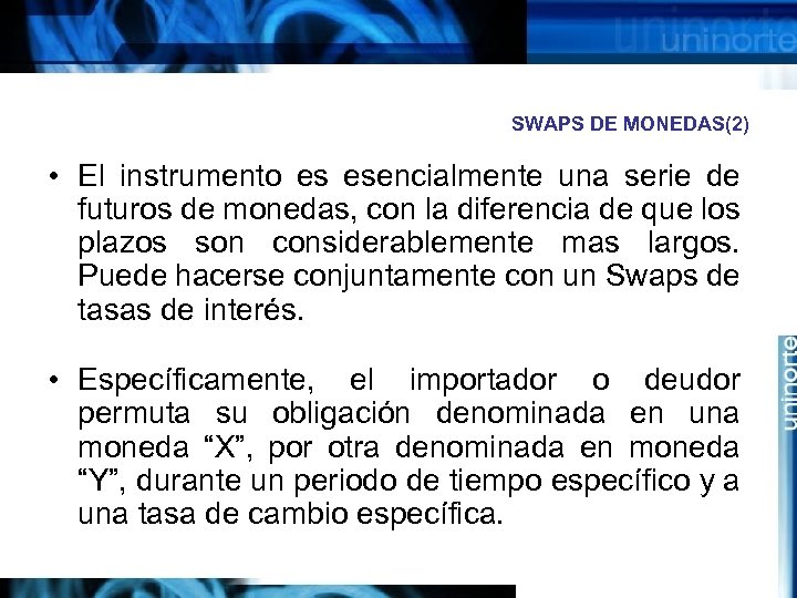 SWAPS DE MONEDAS(2) • El instrumento es esencialmente una serie de futuros de monedas,