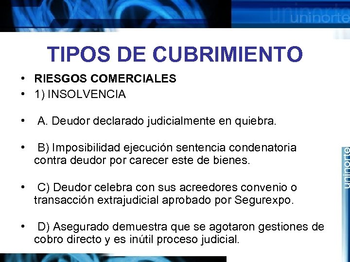 TIPOS DE CUBRIMIENTO • RIESGOS COMERCIALES • 1) INSOLVENCIA • A. Deudor declarado judicialmente