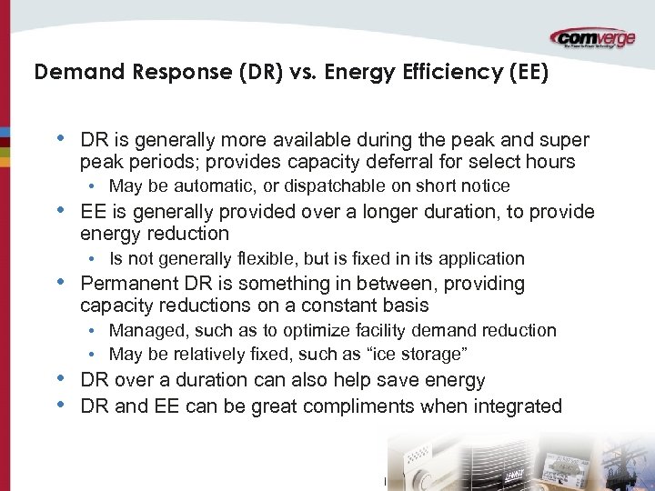 Demand Response (DR) vs. Energy Efficiency (EE) • • • DR is generally more