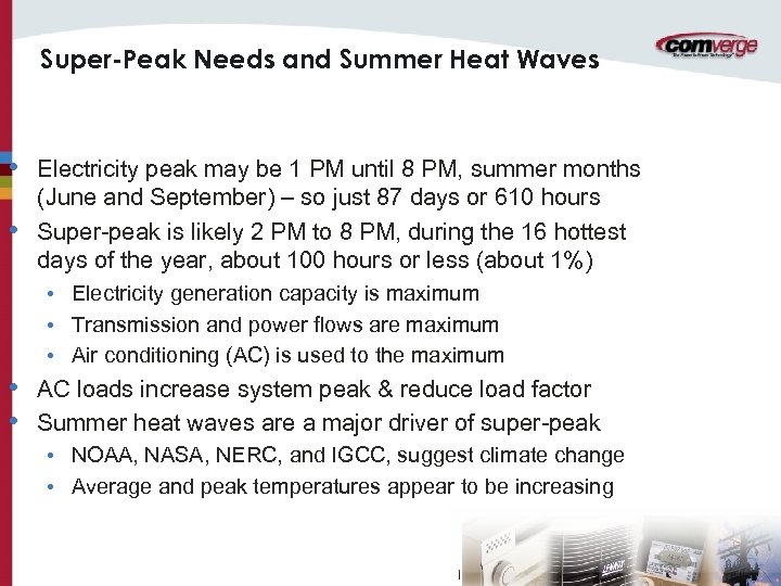Super-Peak Needs and Summer Heat Waves • • Electricity peak may be 1 PM