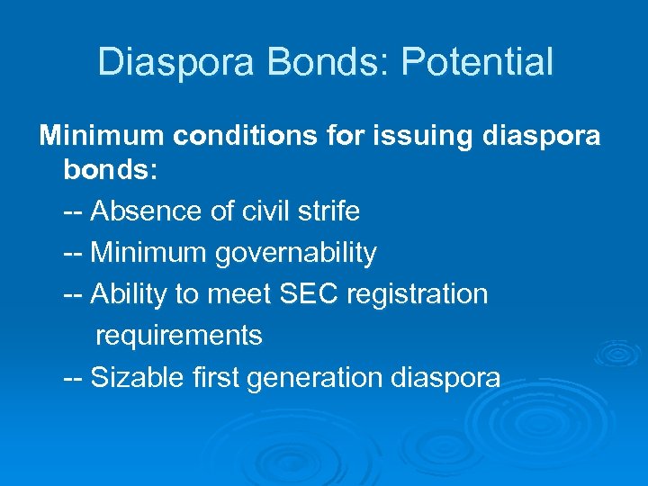 Diaspora Bonds: Potential Minimum conditions for issuing diaspora bonds: -- Absence of civil strife