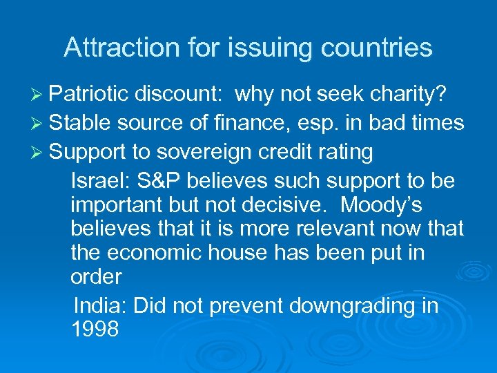 Attraction for issuing countries Ø Patriotic discount: why not seek charity? Ø Stable source