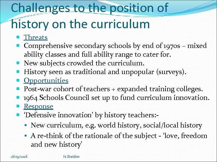 Challenges to the position of history on the curriculum Threats Comprehensive secondary schools by