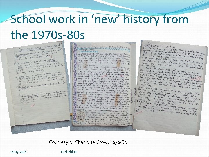 School work in ‘new’ history from the 1970 s-80 s Courtesy of Charlotte Crow,