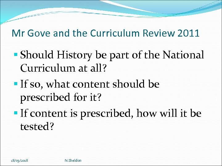 Mr Gove and the Curriculum Review 2011 Should History be part of the National