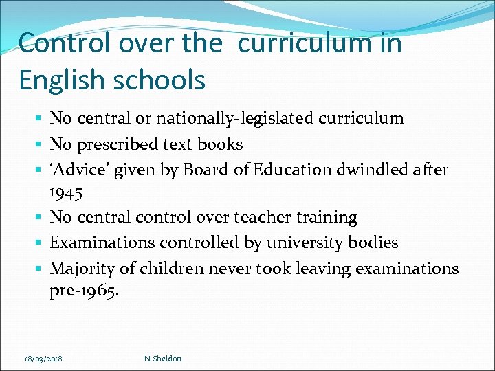 Control over the curriculum in English schools No central or nationally-legislated curriculum No prescribed