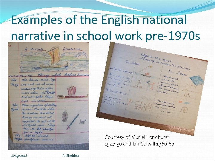 Examples of the English national narrative in school work pre-1970 s Courtesy of Muriel