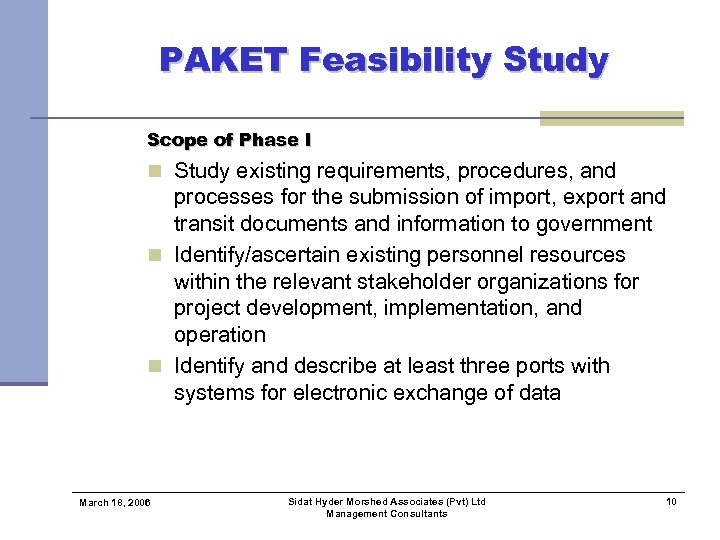 PAKET Feasibility Study Scope of Phase I n Study existing requirements, procedures, and processes