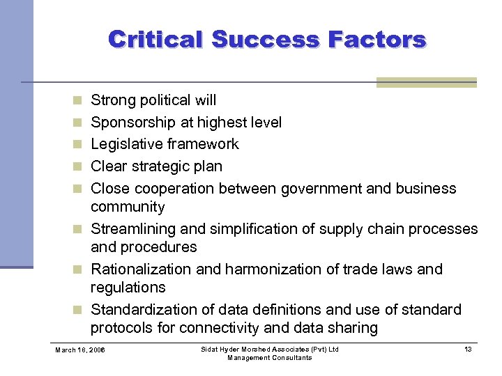 Critical Success Factors n Strong political will n Sponsorship at highest level n Legislative