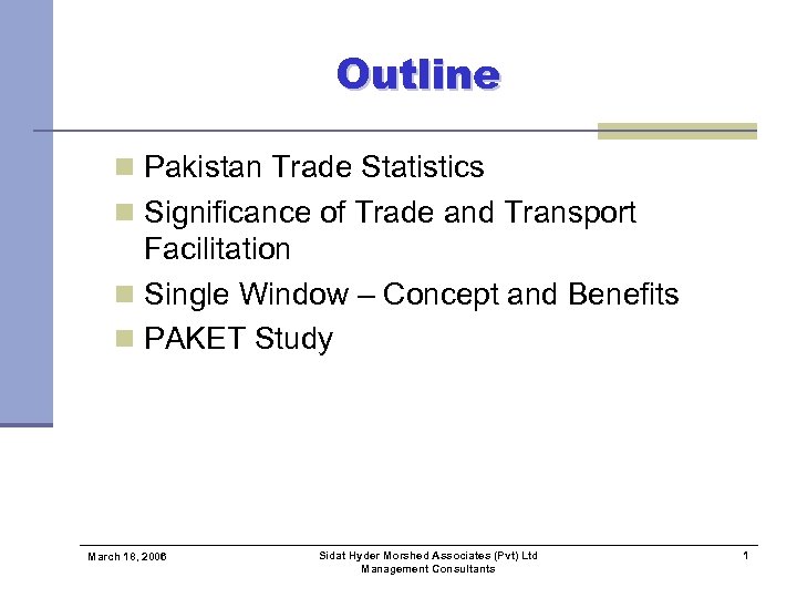 Outline n Pakistan Trade Statistics n Significance of Trade and Transport Facilitation n Single