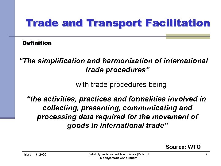 Trade and Transport Facilitation Definition “The simplification and harmonization of international trade procedures” with