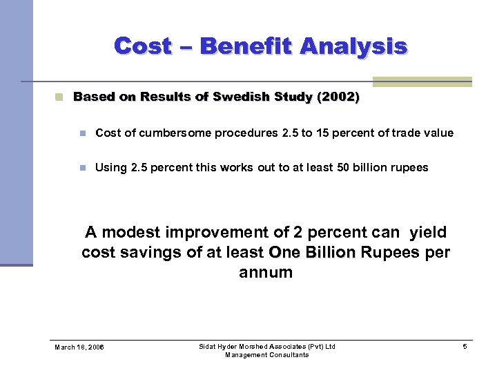 Cost – Benefit Analysis n Based on Results of Swedish Study (2002) n Cost