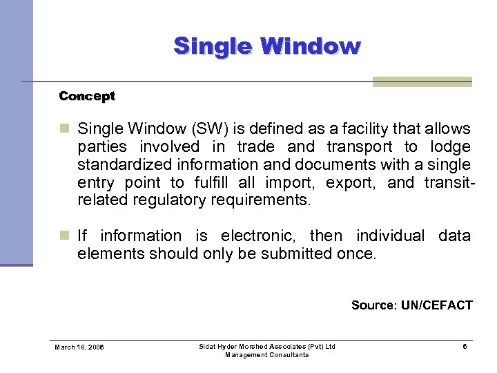 Single Window Concept n Single Window (SW) is defined as a facility that allows