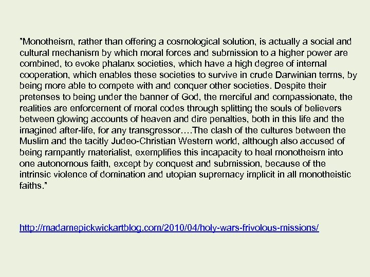 ”Monotheism, rather than offering a cosmological solution, is actually a social and cultural mechanism