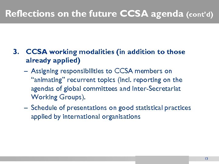 Reflections on the future CCSA agenda (cont’d) 3. CCSA working modalities (in addition to
