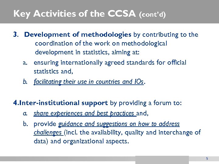 Key Activities of the CCSA (cont’d) 3. Development of methodologies by contributing to the