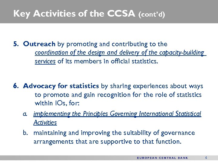 Key Activities of the CCSA (cont’d) 5. Outreach by promoting and contributing to the