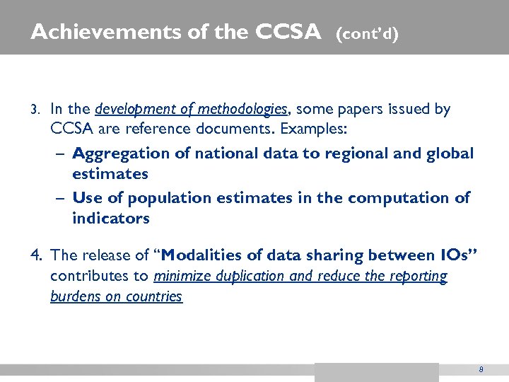 Achievements of the CCSA 3. (cont’d) In the development of methodologies, some papers issued