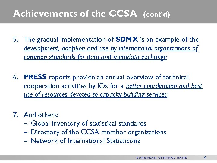 Achievements of the CCSA (cont’d) 5. The gradual implementation of SDMX is an example