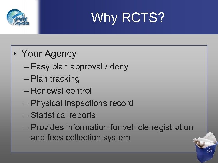 Why RCTS? • Your Agency – Easy plan approval / deny – Plan tracking