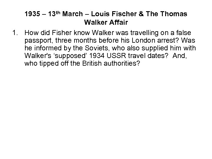 1935 – 13 th March – Louis Fischer & The Thomas Walker Affair 1.