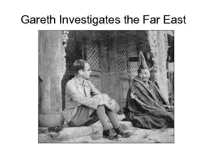 Gareth Investigates the Far East 