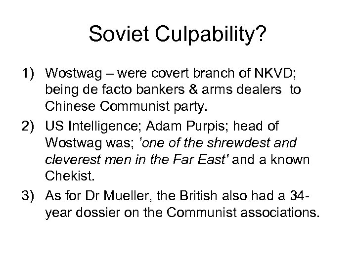 Soviet Culpability? 1) Wostwag – were covert branch of NKVD; being de facto bankers