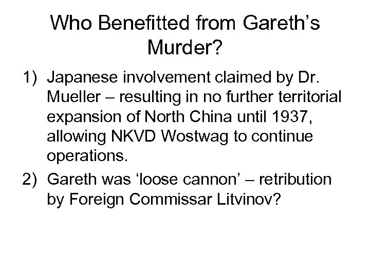 Who Benefitted from Gareth’s Murder? 1) Japanese involvement claimed by Dr. Mueller – resulting