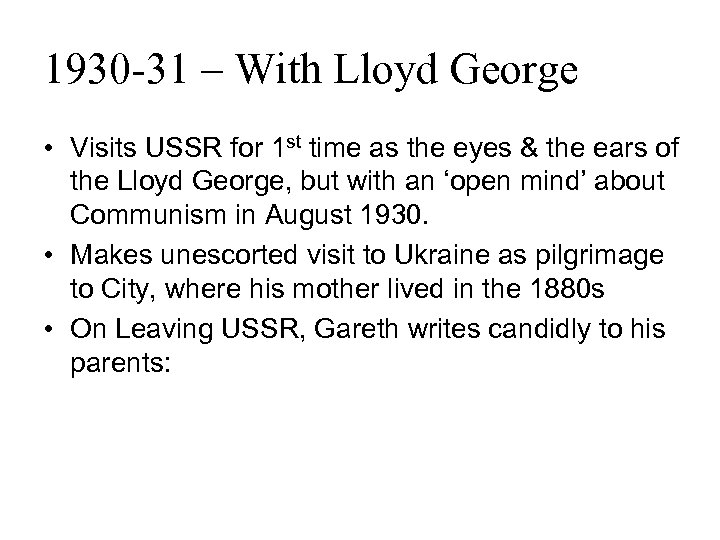 1930 -31 – With Lloyd George • Visits USSR for 1 st time as