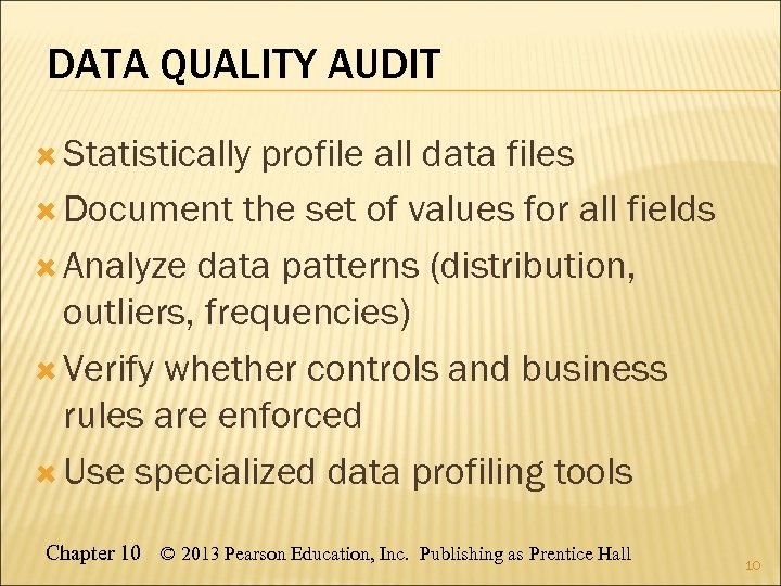 DATA QUALITY AUDIT Statistically profile all data files Document the set of values for