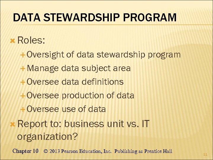 DATA STEWARDSHIP PROGRAM Roles: Oversight of data stewardship program Manage data subject area Oversee