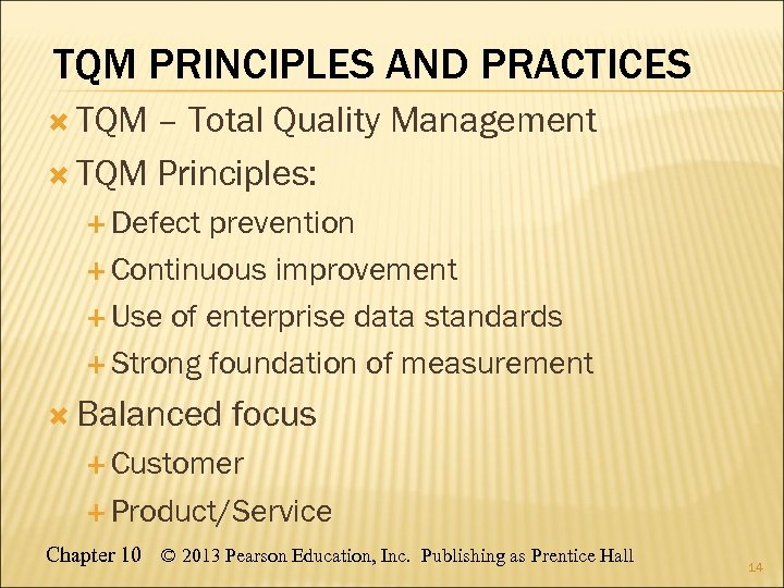 TQM PRINCIPLES AND PRACTICES TQM – Total Quality Management TQM Principles: Defect prevention Continuous