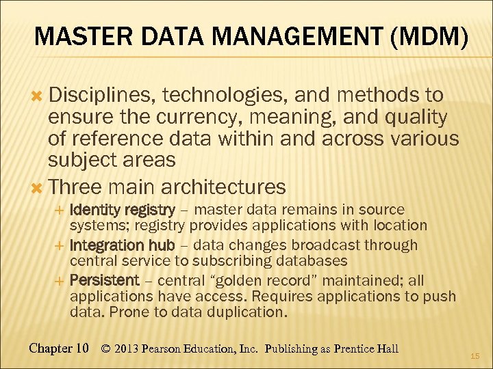 MASTER DATA MANAGEMENT (MDM) Disciplines, technologies, and methods to ensure the currency, meaning, and