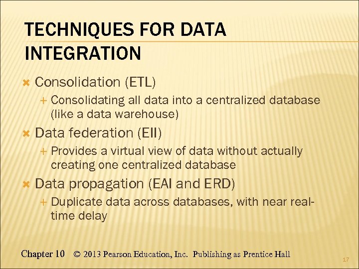 TECHNIQUES FOR DATA INTEGRATION Consolidation (ETL) Data federation (EII) Consolidating all data into a