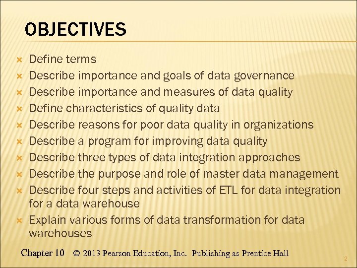 OBJECTIVES Define terms Describe importance and goals of data governance Describe importance and measures