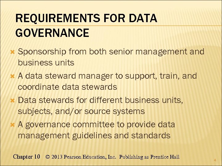 REQUIREMENTS FOR DATA GOVERNANCE Sponsorship from both senior management and business units A data