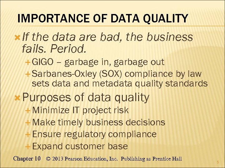 IMPORTANCE OF DATA QUALITY If the data are bad, the business fails. Period. GIGO