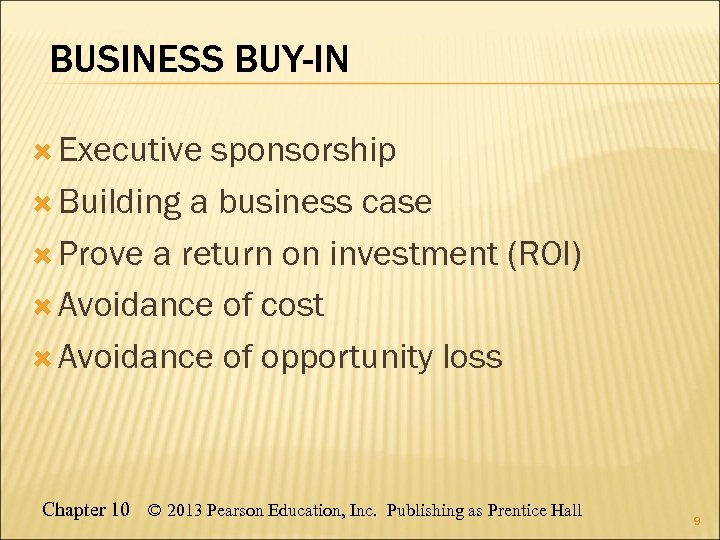 BUSINESS BUY-IN Executive sponsorship Building a business case Prove a return on investment (ROI)