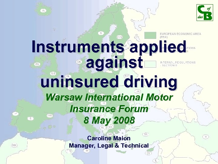 Instruments applied against uninsured driving Warsaw International Motor Insurance Forum 8 May 2008 Caroline